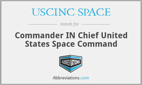 USCINC SPACE - Commander IN Chief United States Space Command